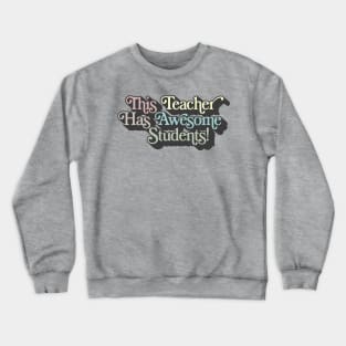 This Teacher Has Awesome Students Crewneck Sweatshirt